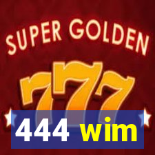 444 wim